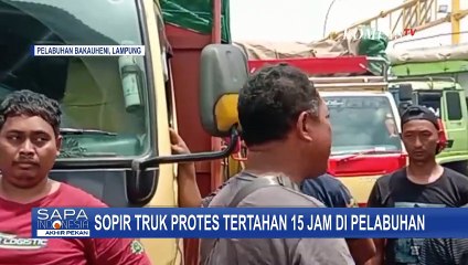 Sopir Truk Protes Akibat Tertahan 15 Jam di Pelabuhan Bakauheni