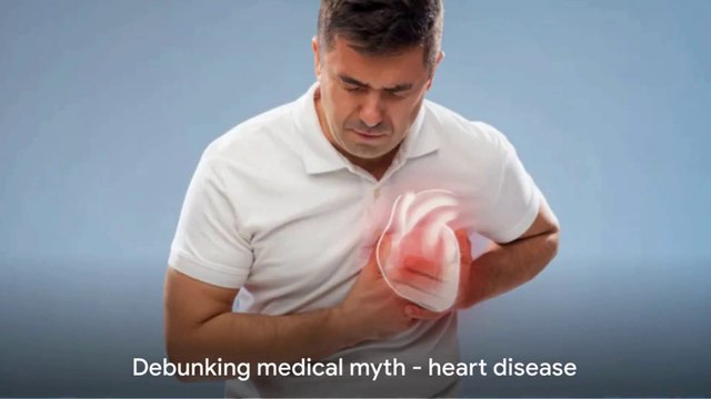 Debunking Medical Myths - Heart Disease