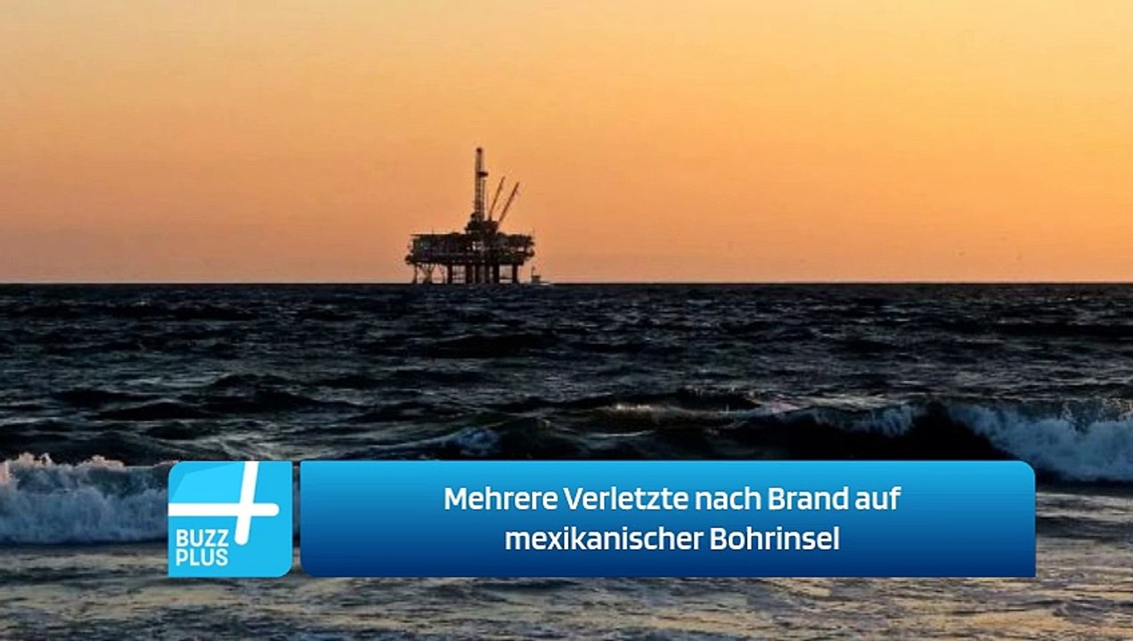 Mehrere Verletzte nach Brand auf mexikanischer Bohrinsel