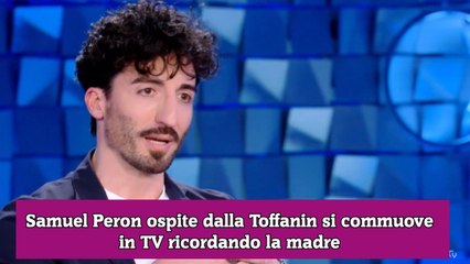Samuel Peron ospite dalla Toffanin si commuove in TV ricordando la madre