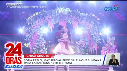 18th birthday ni Sofia Pablo sa AOS | SB19 sa Aurora Music Festival | 24 Oras Weekend