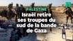 Guerre Israël-Hamas : Ce que l’on sait du retrait des troupes israéliennes du sud de la bande de Gaza