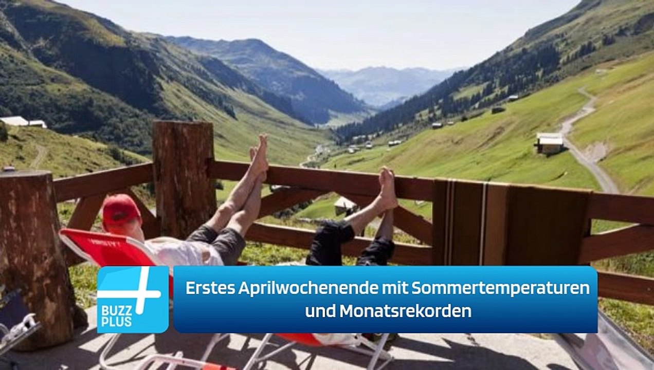 Erstes Aprilwochenende mit Sommertemperaturen und Monatsrekorden