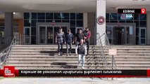 Kapıkule’de yakalanan 50 milyon liralık uyuşturucu şüphelileri tutuklandı