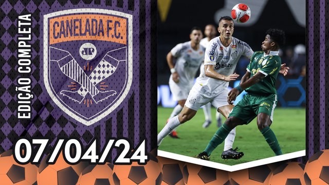 CHEGOU O DIA! Palmeiras ou Santos: quem será o CAMPEÃO PAULISTA? | CANELADA