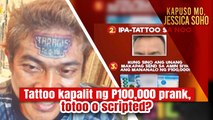 Tattoo kapalit ng P100,000 prank, totoo o scripted? | Kapuso Mo, Jessica Soho