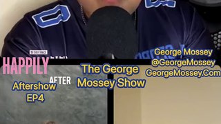 The George Mossey Show: Happily Ever After: AfterShow S8EP4 #90dayfiance