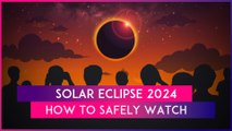Solar Eclipse 2024: Know The Precautions And Guidelines To Safely Watch April's Total Solar Eclipse