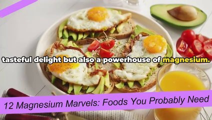 12 Magnesium Marvels Foods You Probably Need