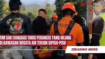 Tim SAR Evakuasi Turis Perancis yang Hilang di Kawasan Wisata Air Terjun Sipiso-piso