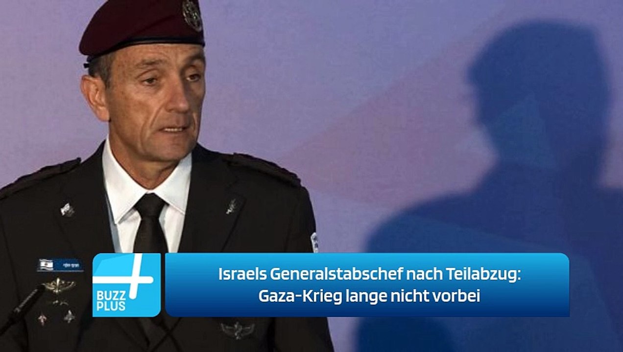 Israels Generalstabschef nach Teilabzug: Gaza-Krieg lange nicht vorbei