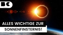 Alles was man zur totalen Sonnenfinsternis wissen muss!