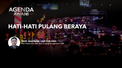 Agenda AWANI: Hati-hati pulang beraya