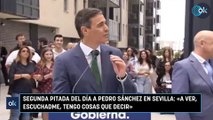 Segunda pitada del día a Pedro Sánchez en Sevilla: «A ver, escuchadme, tengo cosas que decir»