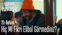 Hiç mi Fikri Elibol görmediniz - Bizim Hikaye 25. Bölüm