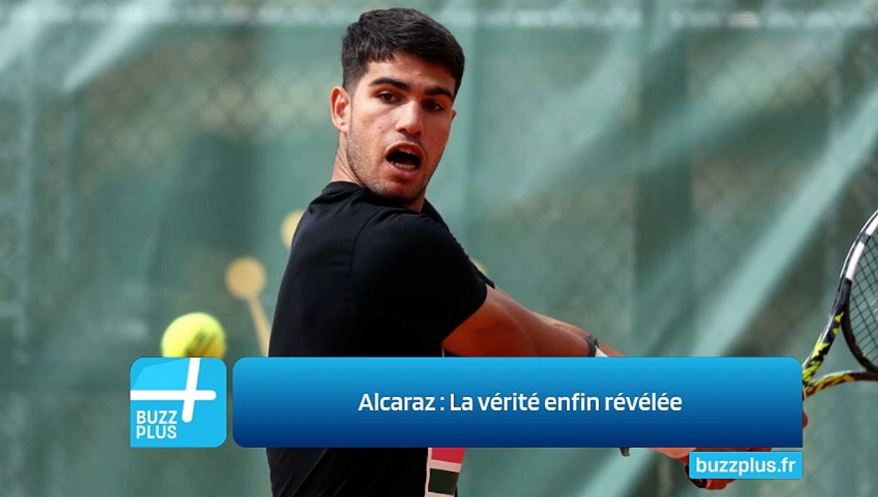 Alcaraz : La vérité enfin révélée