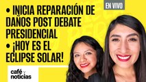 #EnVivo #CaféYNoticias ¬ Inicia reparación de daños post debate ¬ ¡Hoy es el eclipse solar!
