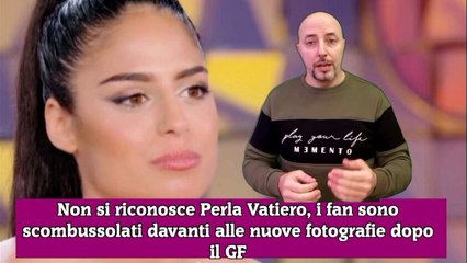 Non si riconosce Perla Vatiero, i fan sono scombussolati davanti alle nuove fotografie dopo il GF