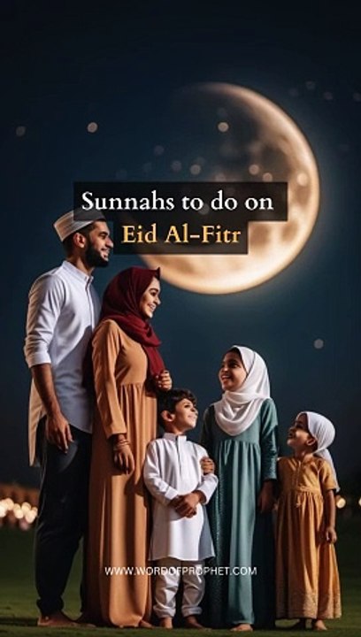 Sunnahs to do on Eid ul-Fitr 