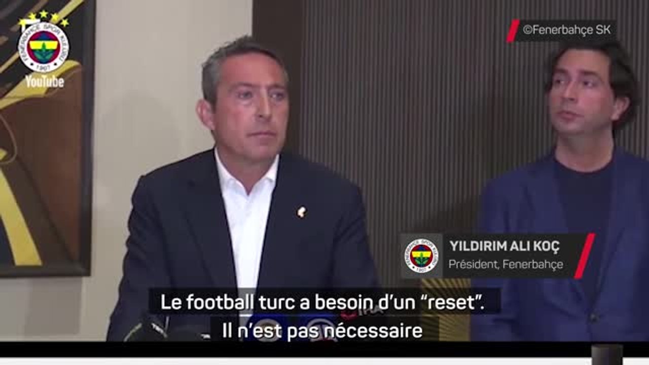 Fenerbahçe - Le président du "Fener" l'assure : "Le football turc a besoin d'un reset"