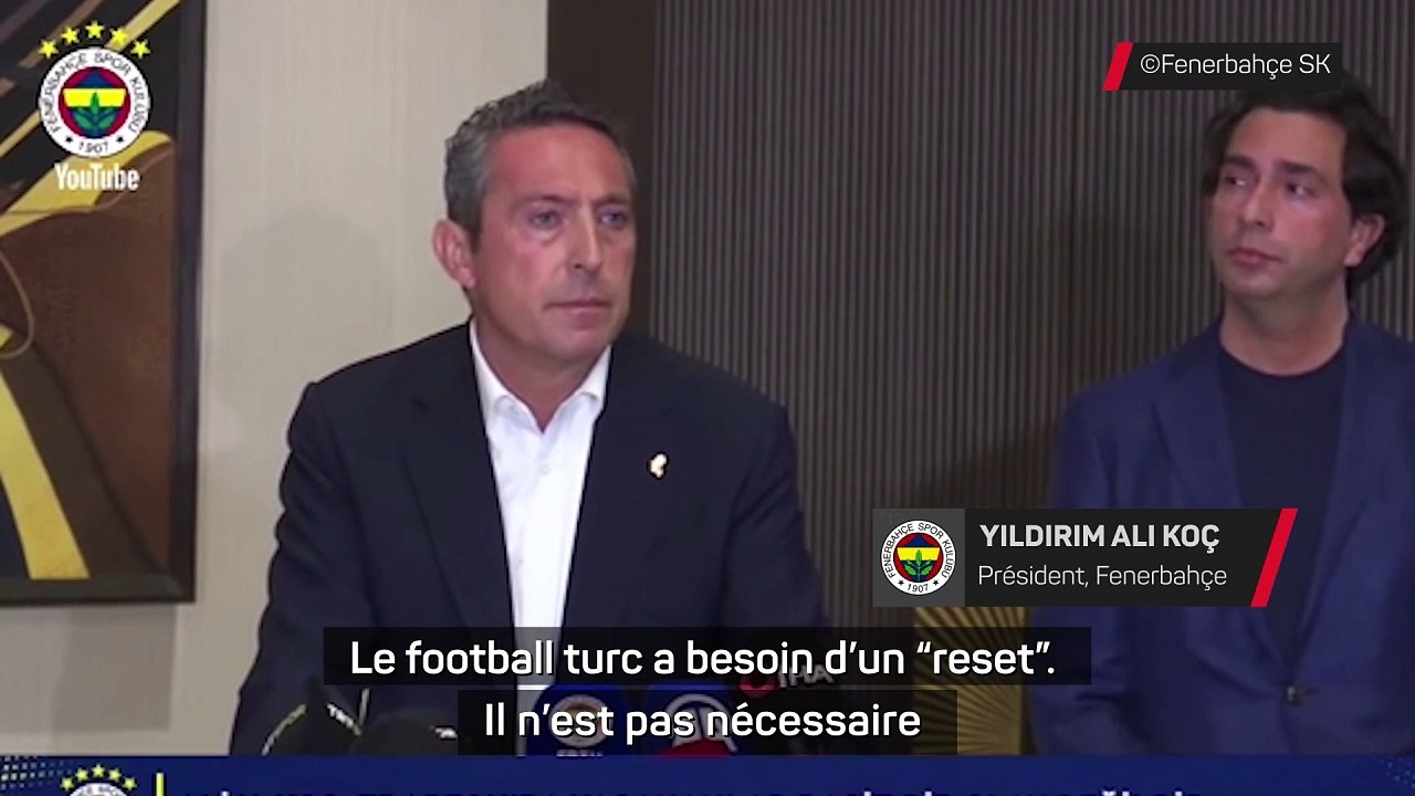 Le président du "Fener" l'assure : "Le football turc a besoin d'un reset"