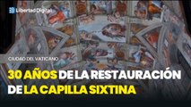 Treinta años de la restauración de la Capilla Sixtina en el Vaticano