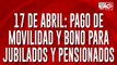 17 de abril: pago de movilidad y bono para jubilados y pensionados