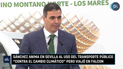 Sánchez anima en Sevilla al uso del transporte público contra el cambio climático pero viajó en Falcon
