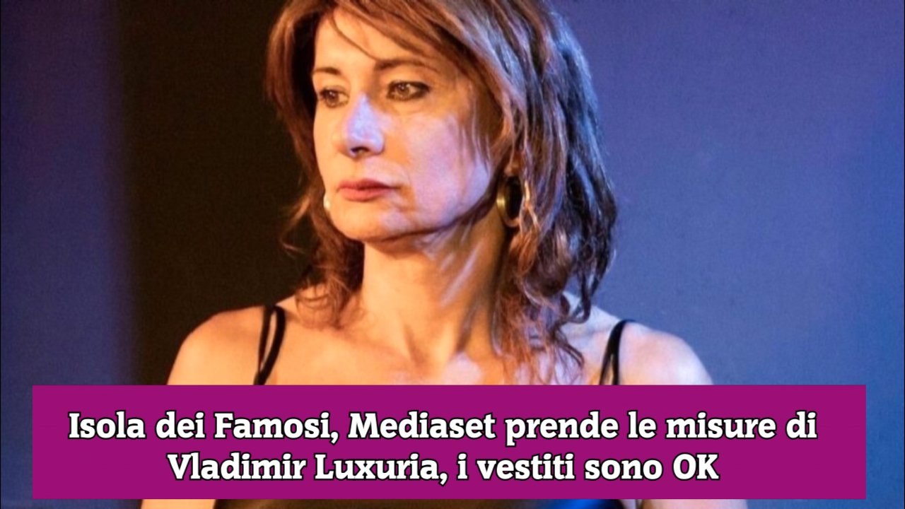 Isola dei Famosi, Mediaset prende le misure di Vladimir Luxuria, i vestiti sono OK