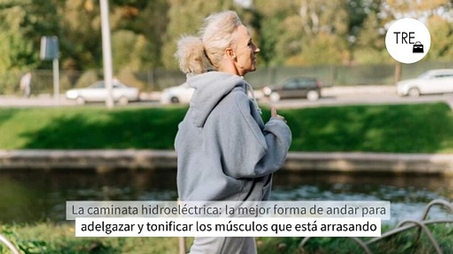 La caminata hidroeléctrica: la mejor forma de andar para adelgazar y tonificar los músculos que está arrasando
