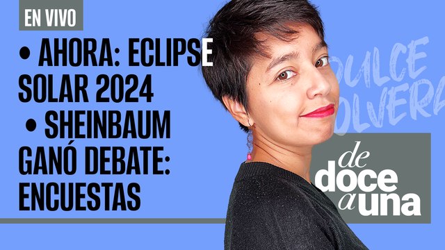 #EnVivo #DeDoceAUna ¬ Sheinbaum ganó debate: Encuestas ¬ México irá a Corte para denunciar a Ecuador