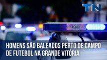 Homens são baleados perto de campo de futebol na Grande Vitória