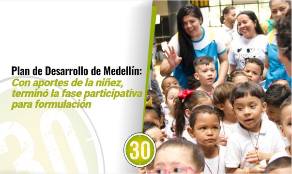 Con aportes de la niñez, terminó la fase participativa para formulación del Plan de Desarrollo de Medellín