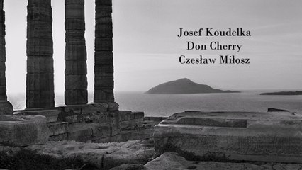27 Josef Koudelka § Don Cherry § Czesław Miłosz