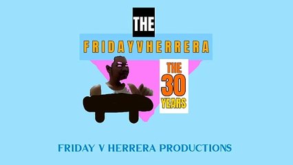 Friday v Herrera Productions Friday v Herrera the 30 Years 2024