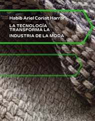 |HABIB ARIEL CORIAT HARRAR | LA TECNOLOGÍA TRANSFORMA LA INDUSTRIA DE LA MODA (PARTE 1) (@HABIBARIELC)