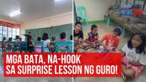 Mga bata, na-hook sa surprise lesson ng guro! | GMA Integrated Newsfeed