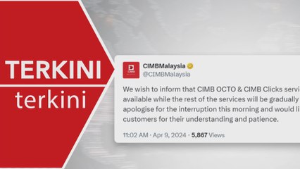 [TERKINI] Beberapa perkhidmatan CIMB masih berdepan gangguan