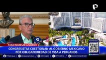 Luis Gonzales Posada sobre pedir visa a ciudadanos mexicanos: “No hubiera aplicado la reciprocidad”