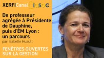 De professeur agrégée à Présidente de Dauphine, puis d'EM Lyon : un parcours [Isabelle Huault]