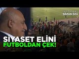 SİYASET ELİNİ FUTBOLDAN ÇEK! TÜRK FUTBOLU BİR REZİLLİK DAHA YAŞADI! TFF BAŞKANI NEYE GÜLÜYOR?