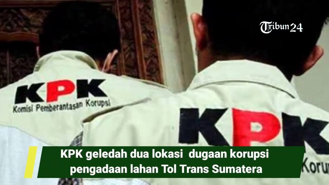 KPK geledah dua lokasi  dugaan korupsi pengadaan lahan Tol Trans Sumatera