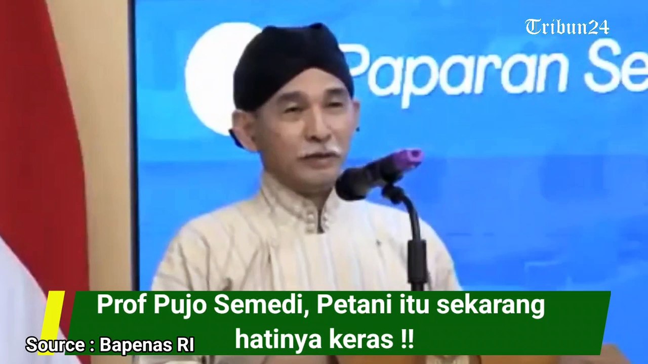 Prof.Pujo Semedi, Petani itu sekarang hatinya keras !!