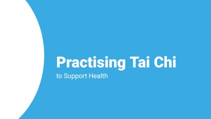 Practising Tai Chi to Support Health