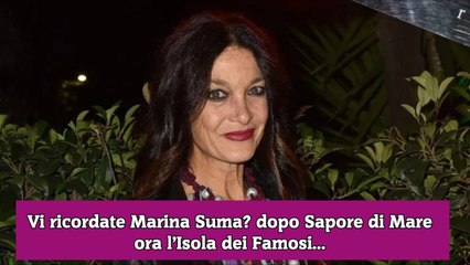 Vi ricordate Marina Suma? dopo Sapore di Mare ora l’Isola dei Famosi...