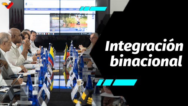 Al Aire | Primera reunión de cancilleres de Venezuela y Colombia fortalece integración binacional