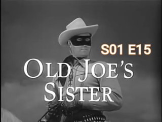The Lone Ranger -Old Joe's Sister S01 E15
