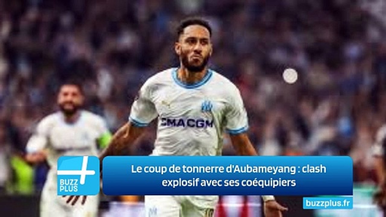 Le coup de tonnerre d'Aubameyang : clash explosif avec ses coéquipiers