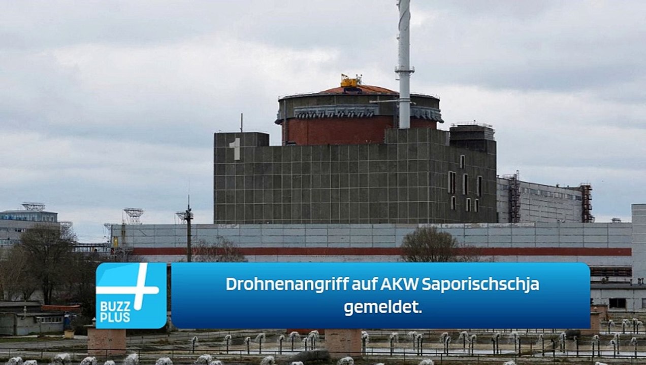 Drohnenangriff auf AKW Saporischschja gemeldet.