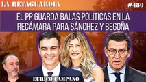 La Retaguardia #480: El PP guarda balas políticas en la recámara para Sánchez y Begoña